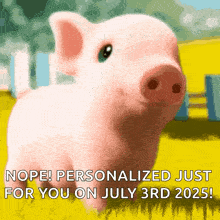a picture of a pig with the words " hope personalized just for you on july 3rd 2025 "