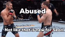 two men are fighting in a cage with the words abused not like that is new for sean