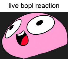 a pink cartoon face with the words live bopl reaction written above it