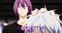 a man with purple hair is putting his hand on another man 's head with the words " good little boy " written on the bottom