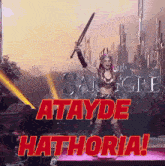 a woman holding a sword in front of a sign that says atayde hathoria