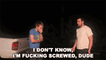 I Dont Know Im Fucking Screwed Dude Mcjuggernuggetsgifs GIF - I Dont Know Im Fucking Screwed Dude Mcjuggernuggetsgifs I Screwed Up GIFs
