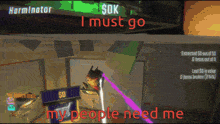 a screenshot of a video game with the words " my people need me "