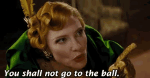 Cate Blanchett GIF - Cate Blanchett You Shall Not Go To The Ball GIFs