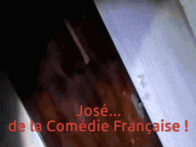 jose de la comedie francaise written on a dark background