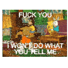 a picture of a cartoon character that says fuck you i won t do what you tell me