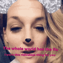 Andrea Kidd The Whole World Has A Flu GIF - Andrea Kidd The Whole World Has A Flu I Wore This Thing For You GIFs
