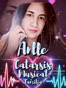an image of a woman with the words anlle catarsis musical familia on it