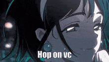 a close up of a girl 's face with the words hop on vc below her