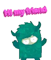 a cartoon monster says hi my friend in pink