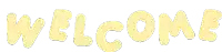the word welcome is written in yellow letters on a white background