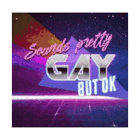 Gay But Ok Sounds Pretty Gay But Ok Sticker - Gay But Ok Sounds Pretty Gay But Ok Meme Stickers