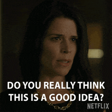 Do You Really Think This Is A Good Idea Maggie Mcpherson GIF - Do You Really Think This Is A Good Idea Maggie Mcpherson Neve Campbell GIFs