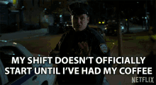 My Shift Doesnt Officially Start Until Ive Had My Coffee Policeman GIF - My Shift Doesnt Officially Start Until Ive Had My Coffee My Shift My Coffee GIFs