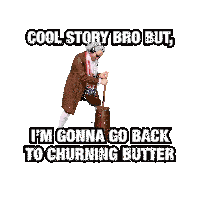 a poster of a man in a brown suit with the words cool story bro but i 'm gonna go back to churning butter on it