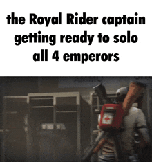 the royal rider captain is getting ready to solo all 4 emperors