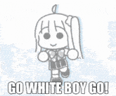 a picture of a girl with the words go white boy go