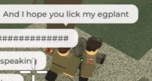 a screenshot of a video game with the words and i hope you lick my eggplant
