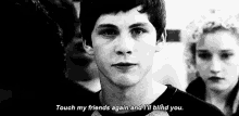 Touch My Friends Again And I'Ll Blind You GIF - The Perks Of Being A Wall Flower Logan Lerman Charlie GIFs
