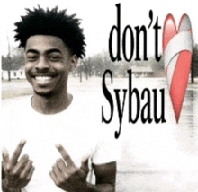 a man giving the middle finger with the words " do n't sybau " on the bottom
