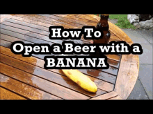 How To Open A Beer With A Banana GIF - How To Open A Beer Open Beer How To Open Beer With Banana GIFs