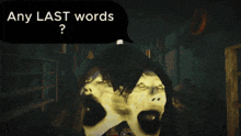 a speech bubble that says " any last words " above a mouth