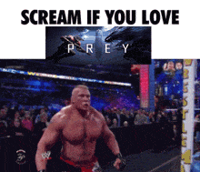 a picture of brock lesnar with the words " scream if you love prey " behind him