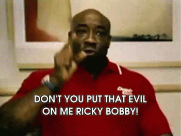 Don'T You Put That Evil On Me Ricky Bobby! GIF - RICKY BOBBY - Descubre ...