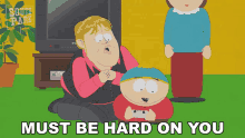 Must Be Hard On You Eric Cartman GIF - Must Be Hard On You Eric Cartman Stella Reid GIFs