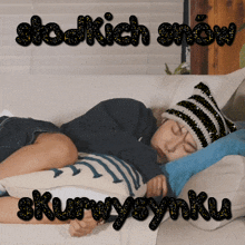 a picture of a woman sleeping on a couch with the words stokich snow and skurwysynku written on it