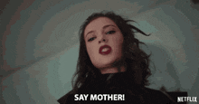 a woman is saying " say mother " in a netflix advertisement