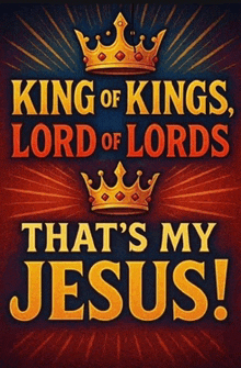 king of kings lord of lords that 's my jesus poster