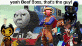 a group of cartoon characters are standing next to each other with the caption yeah beef boss that 's the guy !