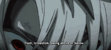 a cartoon character says trash tribefolk being above or below ...