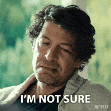 a man says i 'm not sure in a netflix ad
