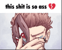a cartoon of a man covering his face with his hand with the words this shit is so ass written above him