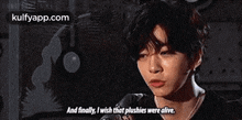 a close up of a person 's face with the words `` and finally , i wish that plushies were alive ''
