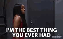 Im The Best Thing You Ever Had Break Up GIF - Im The Best Thing You Ever Had Im The Best Break Up GIFs