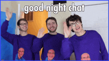 a group of young men wearing purple sweaters that say good night chat on them