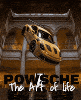 an advertisement for powsche the art of life with a yellow car hanging from the ceiling