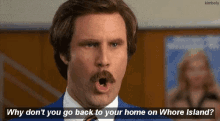 Why Dont You Go Back To Your Home On Whore Island Will Ferrell GIF - Why Dont You Go Back To Your Home On Whore Island Will Ferrell Whore GIFs