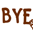 the word bye is in brown letters on a white background