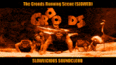 a poster for the croods running scene slowed by slowlicious soundcloud
