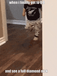 a baby is running in a hallway with the caption " when i finally get to 0 and see a full diamond nick "