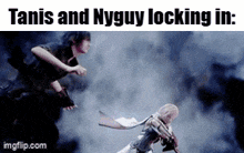 a screenshot of a video game scene with the words tanis and nyguy locking in .