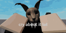 a picture of a cat with the words cry about it lol on it
