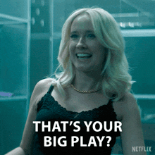 a woman says that 's your big play in a netflix ad