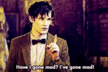Ive Gone Mad Mad GIF - Ive Gone Mad Mad Doctorwho GIFs