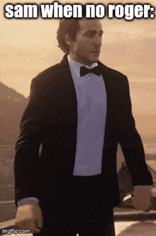 a man in a tuxedo and bow tie is holding a gun with a caption that says sam when no roger