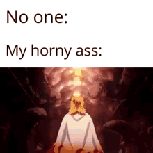 no one : my horny ass : a man standing in front of a glowing light .